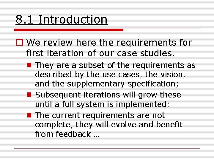 8. 1 Introduction o We review here the requirements for first iteration of our