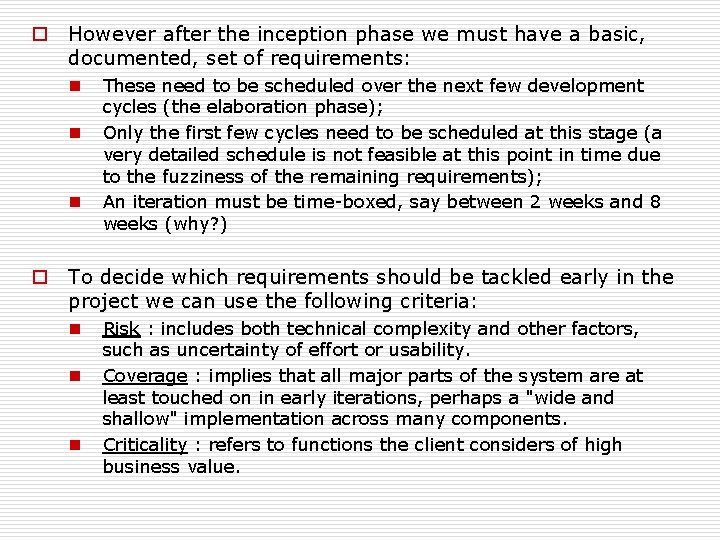 o However after the inception phase we must have a basic, documented, set of