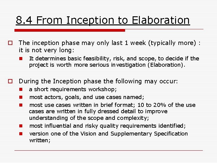 8. 4 From Inception to Elaboration o The inception phase may only last 1