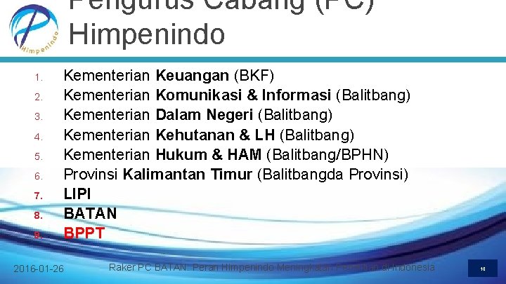 Pengurus Cabang (PC) Himpenindo 1. 2. 3. 4. 5. 6. 7. 8. 9. Kementerian