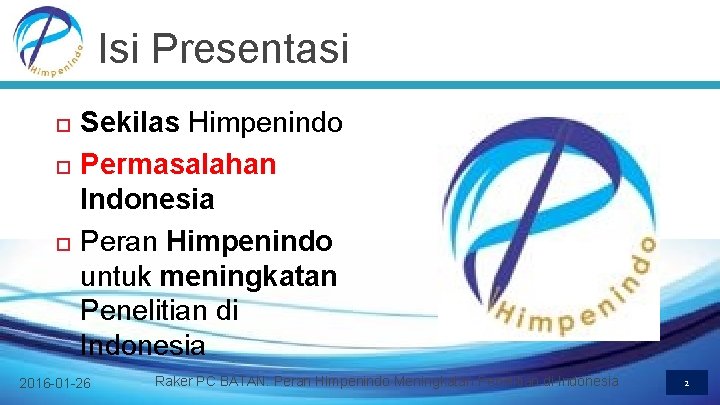 Isi Presentasi Sekilas Himpenindo Permasalahan Indonesia Peran Himpenindo untuk meningkatan Penelitian di Indonesia 2016