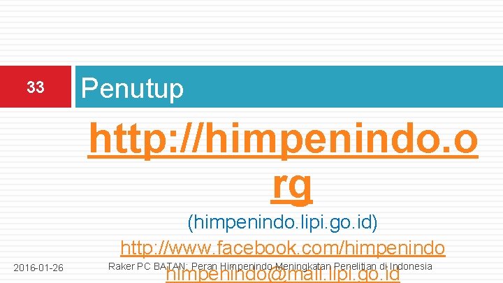 33 Penutup http: //himpenindo. o rg 2016 -01 -26 (himpenindo. lipi. go. id) http: