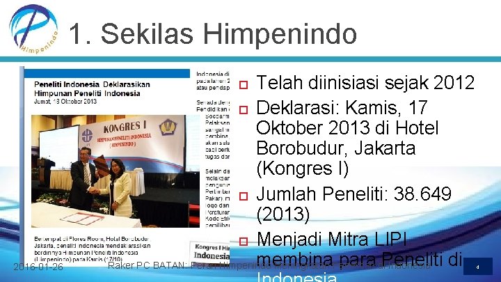 1. Sekilas Himpenindo Telah diinisiasi sejak 2012 Deklarasi: Kamis, 17 Oktober 2013 di Hotel
