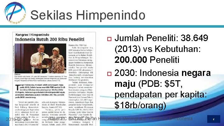 Sekilas Himpenindo 2016 -01 -26 Jumlah Peneliti: 38. 649 (2013) vs Kebutuhan: 200. 000