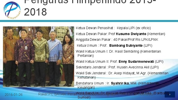 Pengurus Himpenindo 20132018 Ketua Dewan Penasihat : Kepala LIPI (ex oficio) Ketua Dewan Pakar: