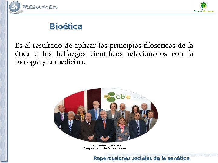 Bioética Es el resultado de aplicar los principios filosóficos de la ética a los