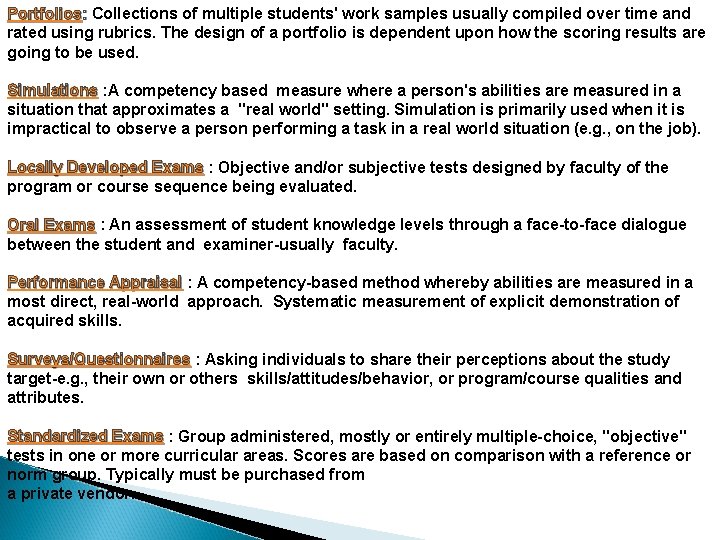 Portfolios: Collections of multiple students' work samples usually compiled over time and rated using