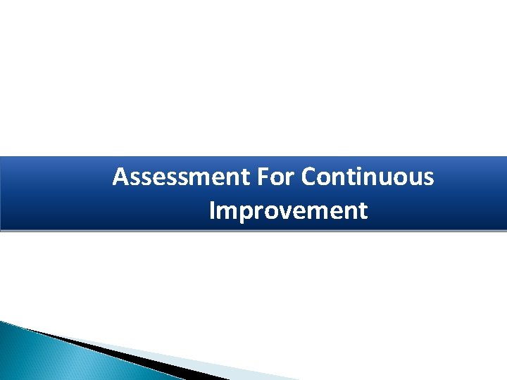 Assessment For Continuous Improvement 