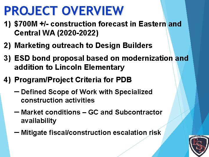 PROJECT OVERVIEW 1) $700 M +/- construction forecast in Eastern and Central WA (2020