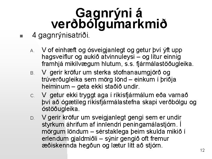 Gagnrýni á verðbólgumarkmið n 4 gagnrýnisatriði. A. B. C. D. V of einhæft og