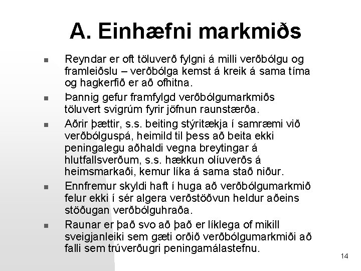A. Einhæfni markmiðs n n n Reyndar er oft töluverð fylgni á milli verðbólgu
