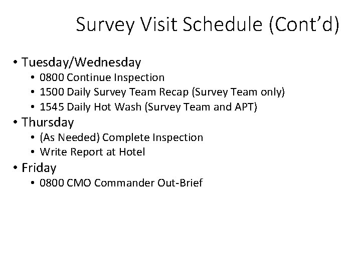 Survey Visit Schedule (Cont’d) • Tuesday/Wednesday • 0800 Continue Inspection • 1500 Daily Survey