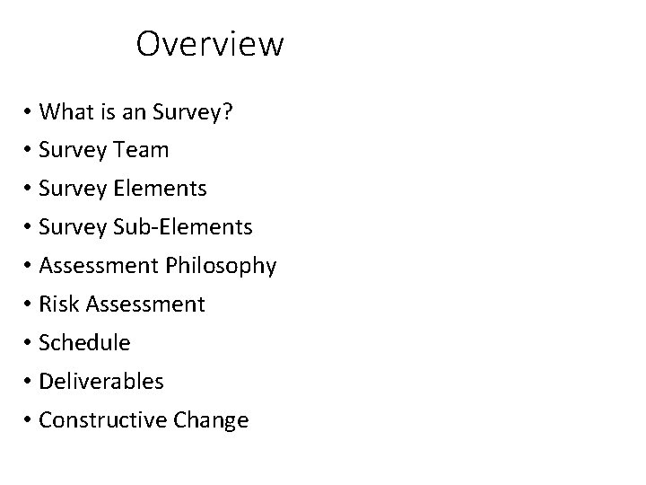 Overview • What is an Survey? • Survey Team • Survey Elements • Survey