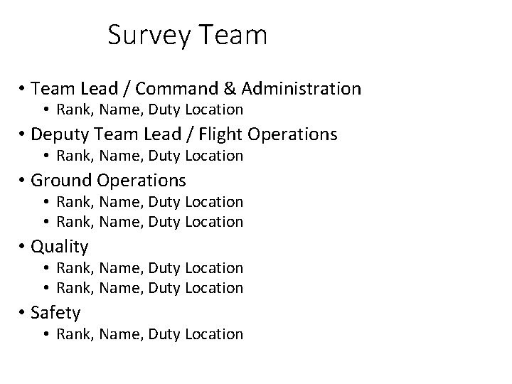 Survey Team • Team Lead / Command & Administration • Rank, Name, Duty Location