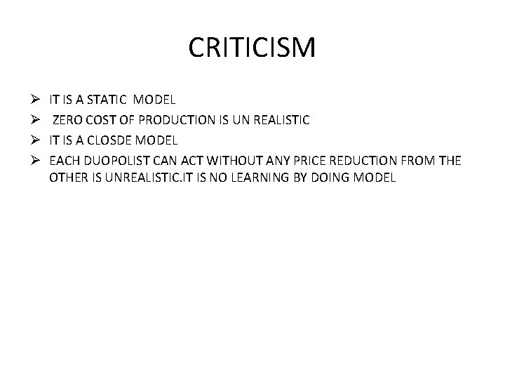 CRITICISM Ø Ø IT IS A STATIC MODEL ZERO COST OF PRODUCTION IS UN