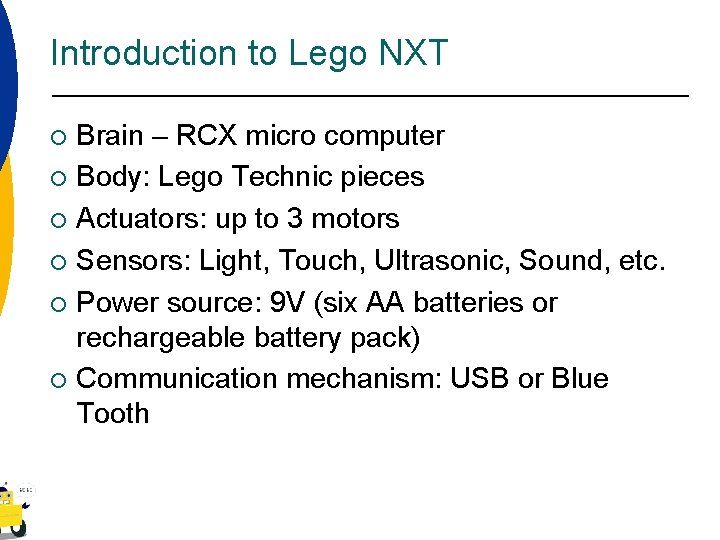 Introduction to Lego NXT Brain – RCX micro computer ¡ Body: Lego Technic pieces