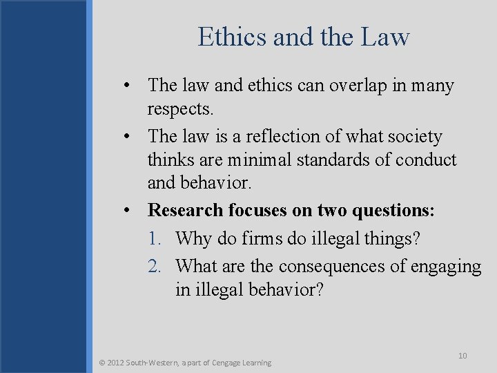 Ethics and the Law • The law and ethics can overlap in many respects.