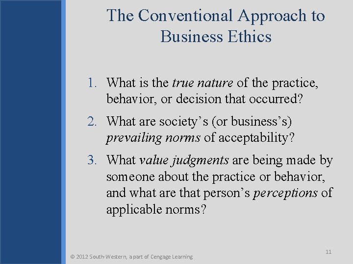 The Conventional Approach to Business Ethics 1. What is the true nature of the