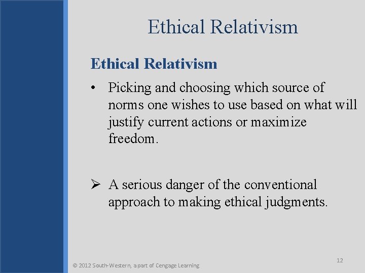 Ethical Relativism • Picking and choosing which source of norms one wishes to use