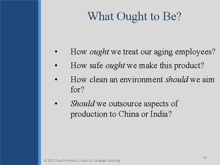 What Ought to Be? • How ought we treat our aging employees? • How