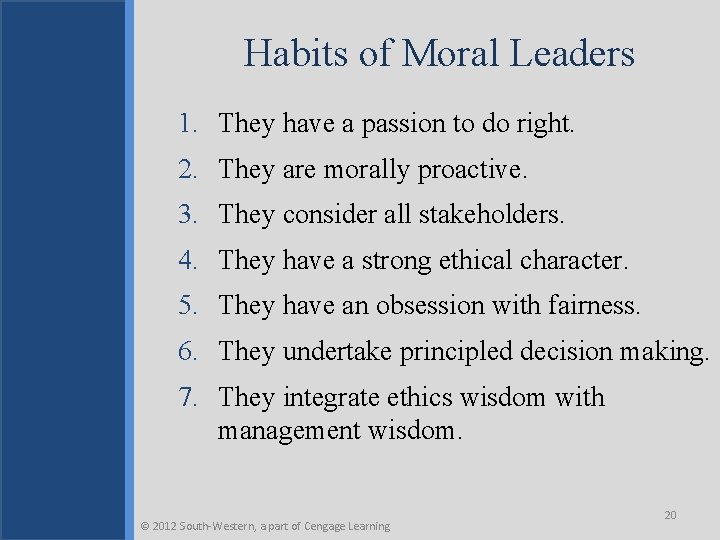 Habits of Moral Leaders 1. They have a passion to do right. 2. They