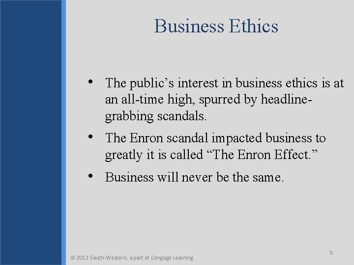 Business Ethics • The public’s interest in business ethics is at an all-time high,