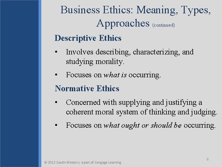 Business Ethics: Meaning, Types, Approaches (continued) Descriptive Ethics • Involves describing, characterizing, and studying