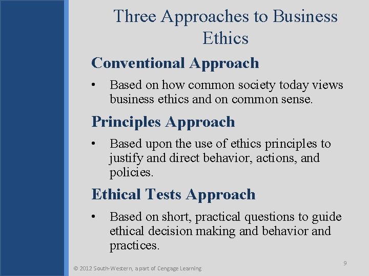 Three Approaches to Business Ethics Conventional Approach • Based on how common society today