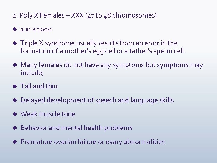 2. Poly X Females – XXX (47 to 48 chromosomes) l 1 in a