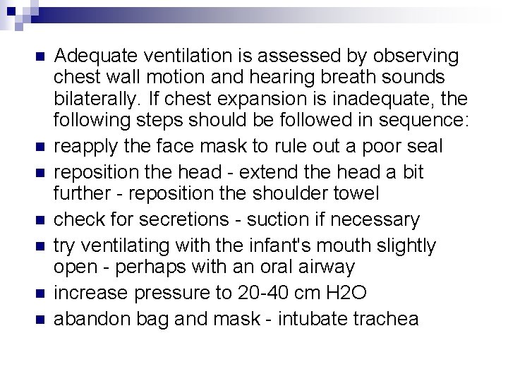 n n n n Adequate ventilation is assessed by observing chest wall motion and