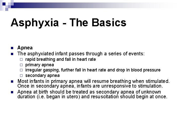 Asphyxia - The Basics n n Apnea The asphyxiated infant passes through a series