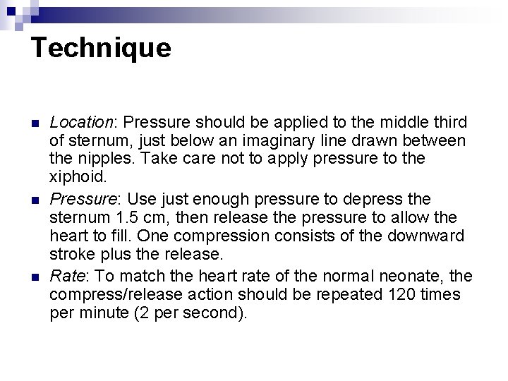 Technique n n n Location: Pressure should be applied to the middle third of