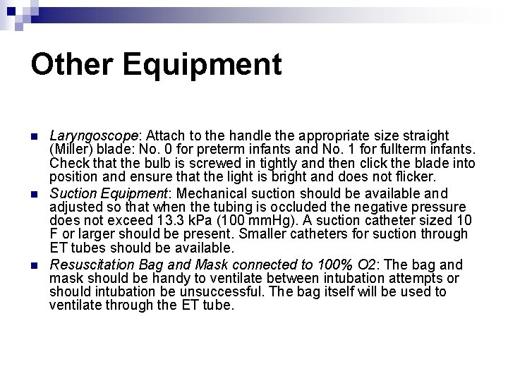 Other Equipment n n n Laryngoscope: Attach to the handle the appropriate size straight