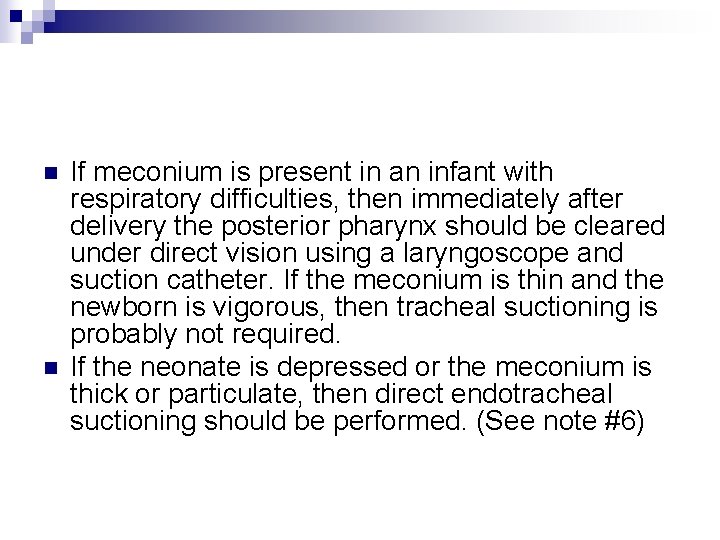 n n If meconium is present in an infant with respiratory difficulties, then immediately