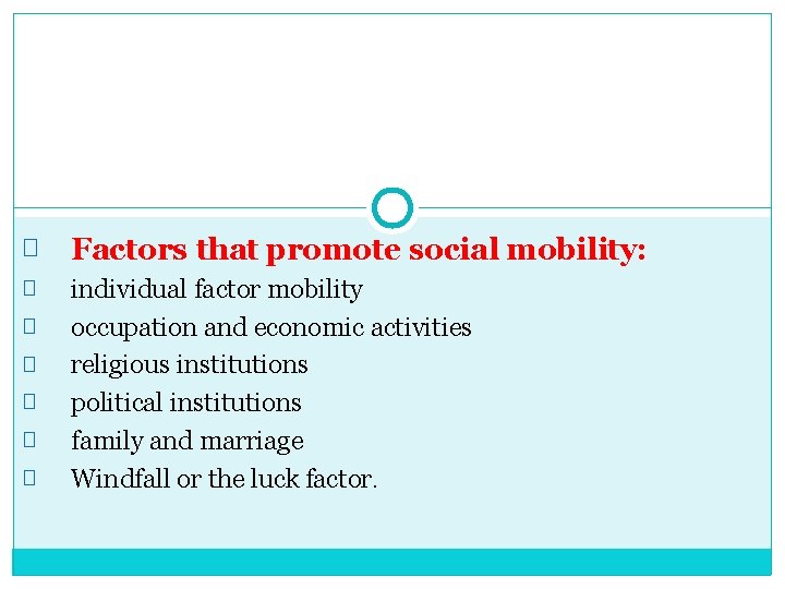 � Factors that promote social mobility: � individual factor mobility occupation and economic activities