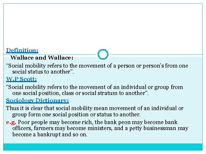 Definition: Wallace and Wallace: “Social mobility refers to the movement of a person or