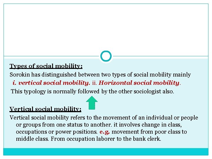 Types of social mobility: Sorokin has distinguished between two types of social mobility mainly