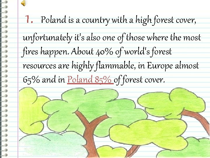 1. Poland is a country with a high forest cover, unfortunately it's also one