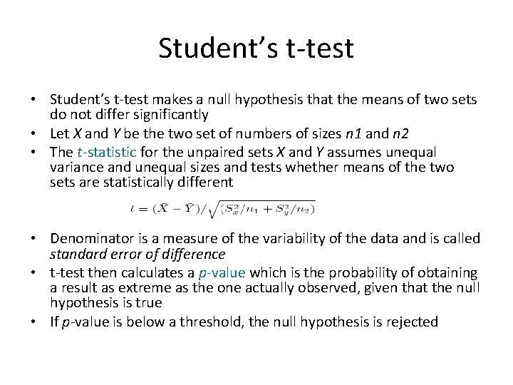 Student’s t-test • Student’s t-test makes a null hypothesis that the means of two