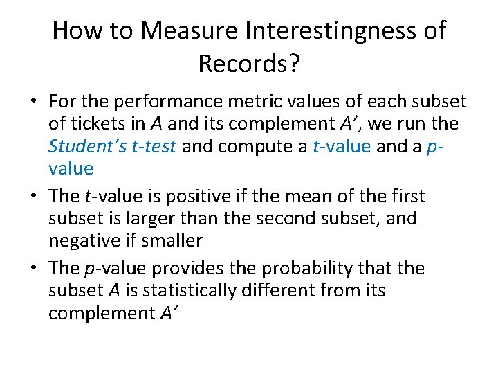 How to Measure Interestingness of Records? • For the performance metric values of each