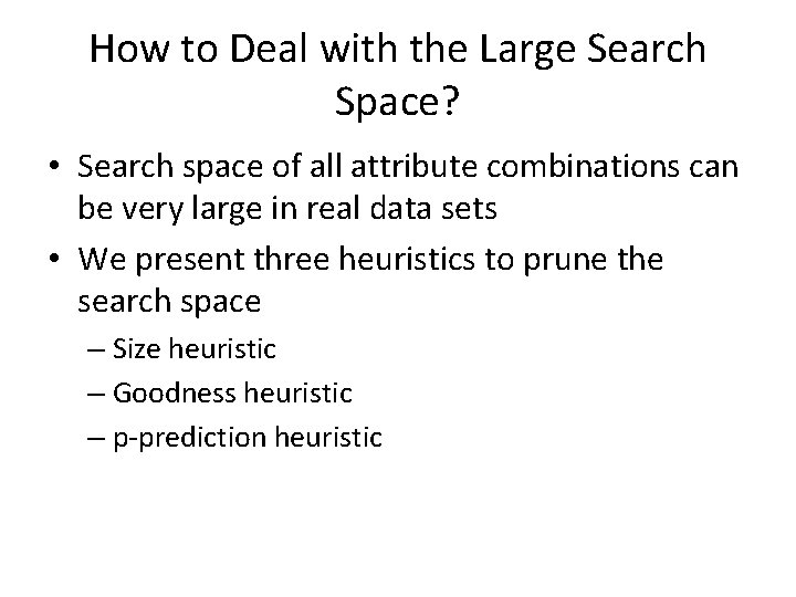 How to Deal with the Large Search Space? • Search space of all attribute