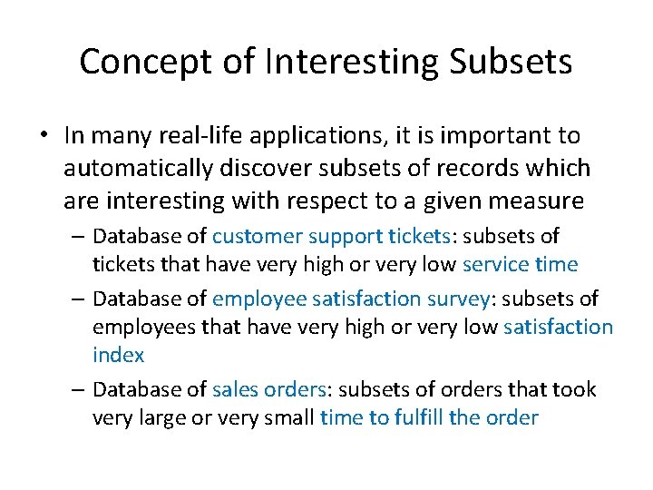 Concept of Interesting Subsets • In many real-life applications, it is important to automatically