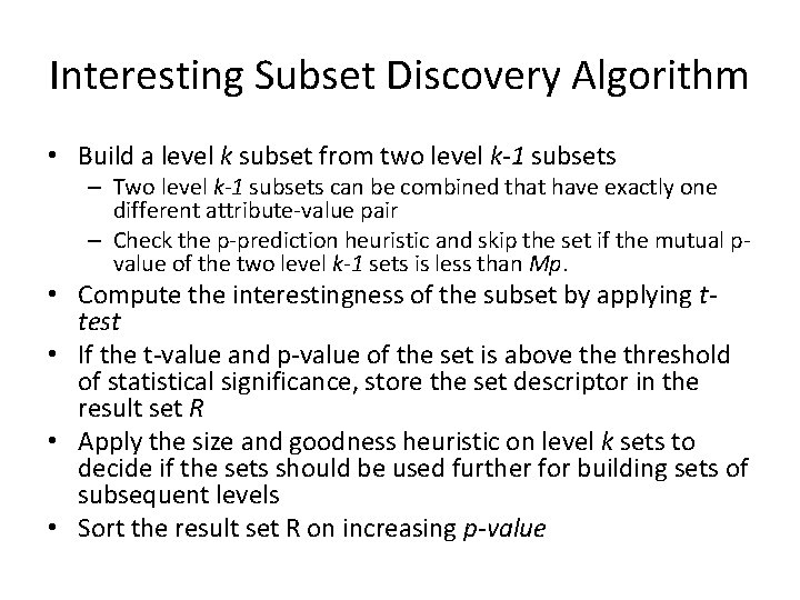 Interesting Subset Discovery Algorithm • Build a level k subset from two level k-1