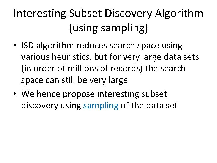 Interesting Subset Discovery Algorithm (using sampling) • ISD algorithm reduces search space using various