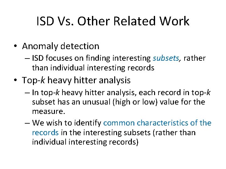 ISD Vs. Other Related Work • Anomaly detection – ISD focuses on finding interesting