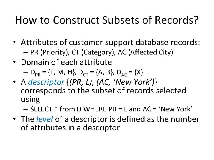 How to Construct Subsets of Records? • Attributes of customer support database records: –
