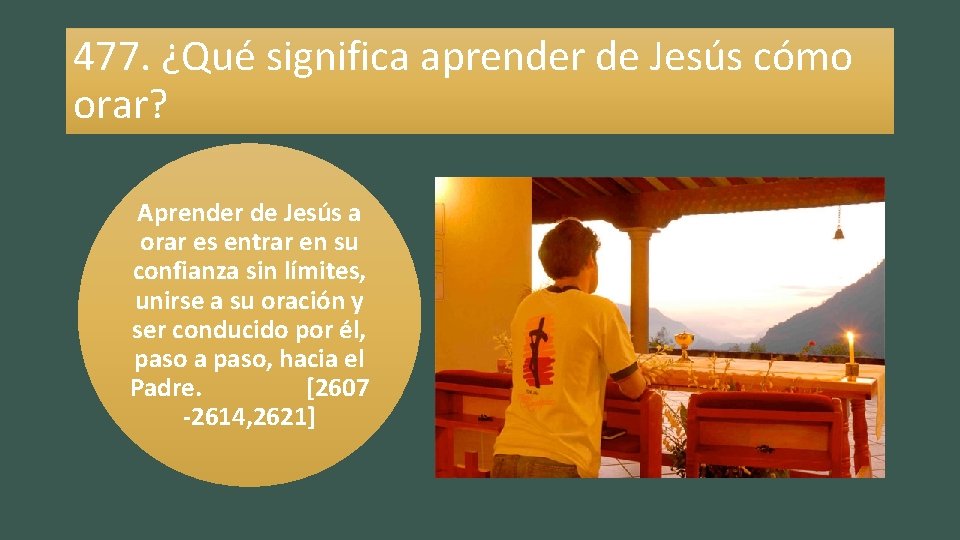 477. ¿Qué significa aprender de Jesús cómo orar? Aprender de Jesús a orar es