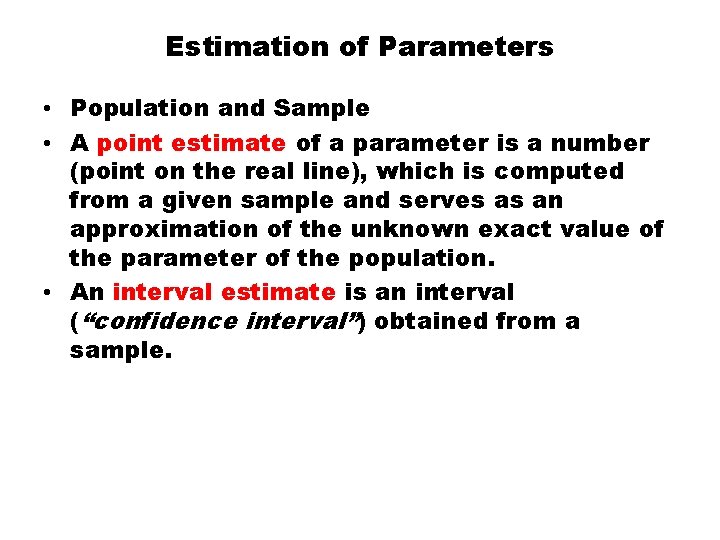 Estimation of Parameters • Population and Sample • A point estimate of a parameter