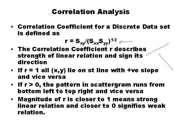 Correlation Analysis • Correlation Coefficient for a Discrete Data set is defined as r