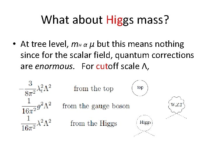 What about Higgs mass? • At tree level, m. H α µ but this